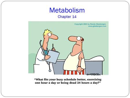 Metabolism Chapter 14. Introductions to Metabolism Metabolism https://www.youtube.com/watch?v=5qjgEKqVkSo https://www.youtube.com/watch?v=5qjgEKqVkSo.