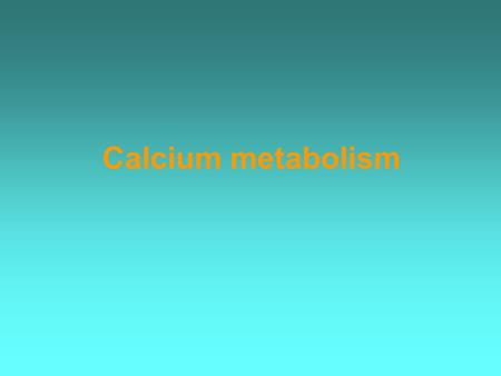 Calcium metabolism.