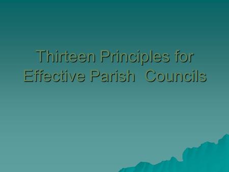 Thirteen Principles for Effective Parish Councils.