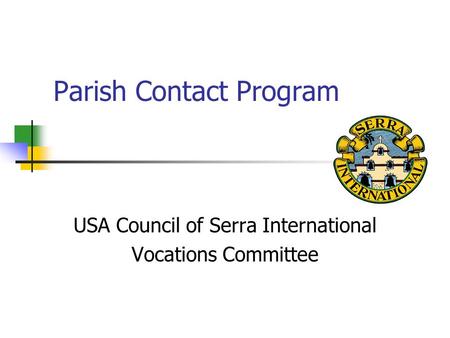 Parish Contact Program USA Council of Serra International Vocations Committee.