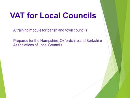 VAT for Local Councils A training module for parish and town councils