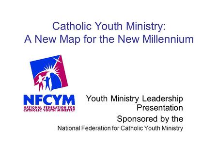 Catholic Youth Ministry: A New Map for the New Millennium