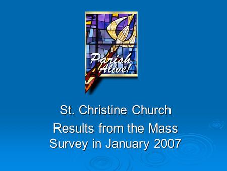 St. Christine Church Results from the Mass Survey in January 2007.