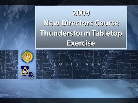 Click to edit Master title style Click to edit Master subtitle style 1 2009 New Directors Course Thunderstorm Tabletop Exercise.