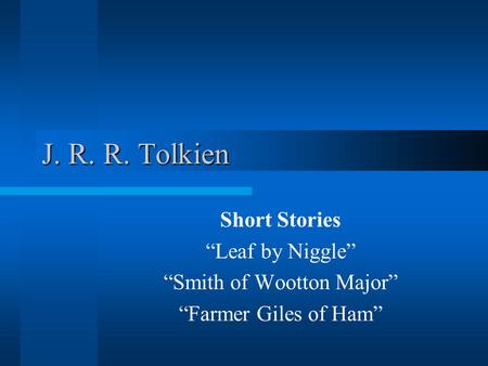 J. R. R. Tolkien Short Stories “Leaf by Niggle” “Smith of Wootton Major” “Farmer Giles of Ham”