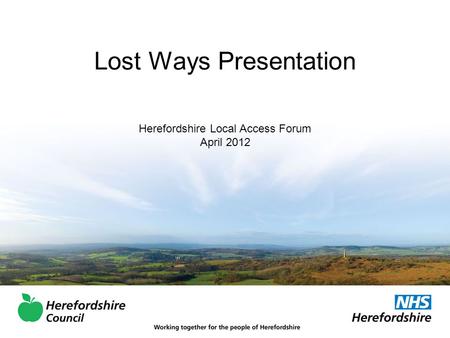 Lost Ways Presentation Herefordshire Local Access Forum April 2012.