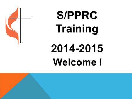 S/PPRC Training 2014-2015 Welcome !.