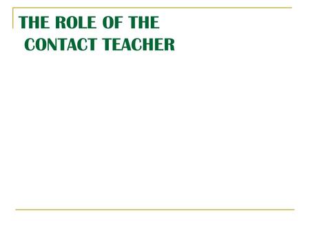 THE ROLE OF THE CONTACT TEACHER. Effective communication with members is of paramount importance, if the Association is to deliver quality services to.