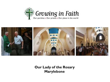 Our Lady of the Rosary Marylebone. Our Lady of the Rosary: Our Beginnings 1848 – Fr Hodgson came from the Chapel at the Spanish Embassy to say Mass in.
