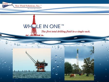 The first total drilling fluid in a single sack..