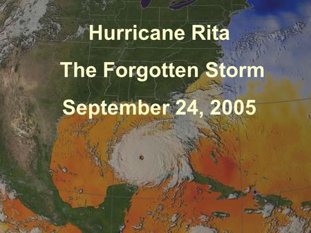 Hurricane Rita The Forgotten Storm September 24, 2005.
