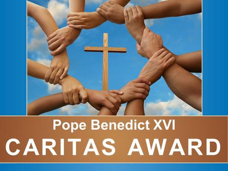 Pope Benedict XVI CARITAS AWARD. An Invitation from the Bishops of Scotland.