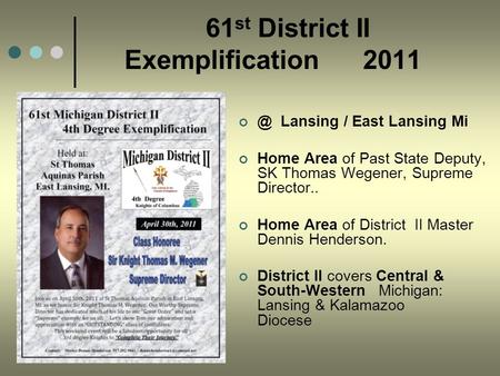 61 st District II Exemplification Lansing / East Lansing Mi Home Area of Past State Deputy, SK Thomas Wegener, Supreme Director.. Home Area of District.