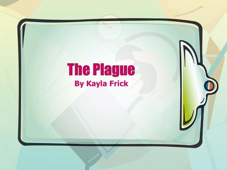 The Plague By Kayla Frick.