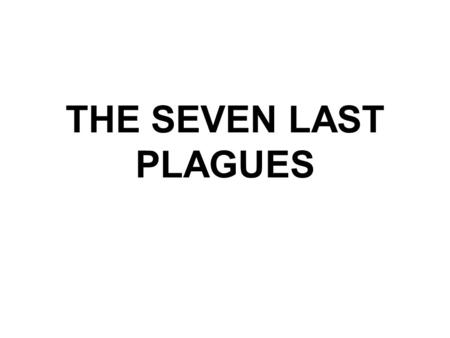 THE SEVEN LAST PLAGUES. The 22th study in the series. Studies written by William Carey. Programming by Michael Salzman. All texts are from the New King.