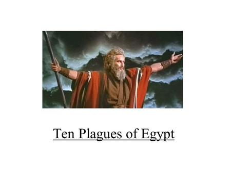 Ten Plagues of Egypt.