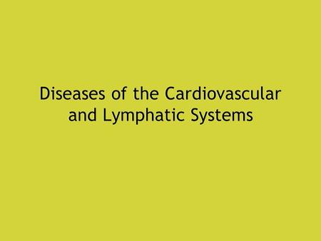 Diseases of the Cardiovascular and Lymphatic Systems.