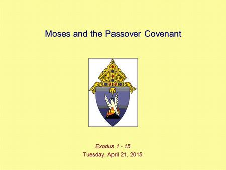 Moses and the Passover Covenant Exodus 1 - 15 Tuesday, April 21, 2015Tuesday, April 21, 2015Tuesday, April 21, 2015Tuesday, April 21, 2015.