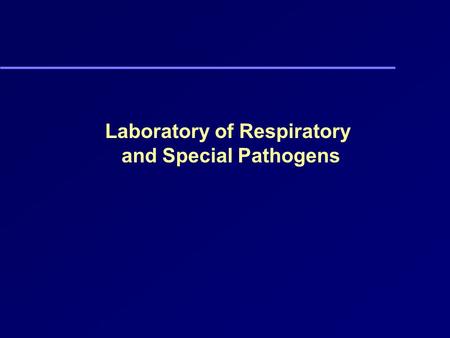 Laboratory of Respiratory and Special Pathogens. History of the Laboratories Laboratory of Pertussis Laboratory of Respiratory and Special Pathogens Laboratory.