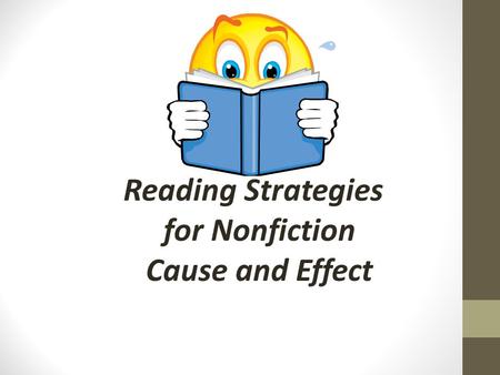 Reading Strategies for Nonfiction Cause and Effect.
