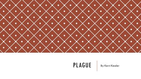 Plague By Kerri Kessler.
