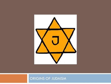 ORIGINS OF JUDAISM. Origins  Founder: Abraham  Formed: 2000 BCE  Where: Canaan  God: Yahweh.