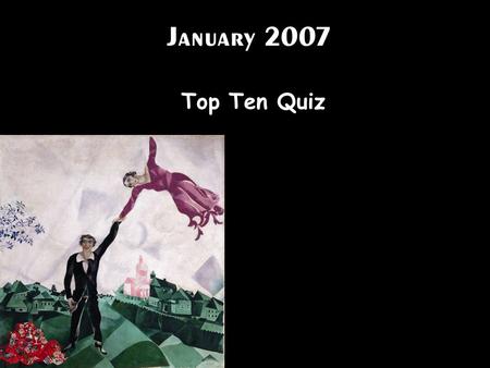 January 2007 Top Ten Quiz.