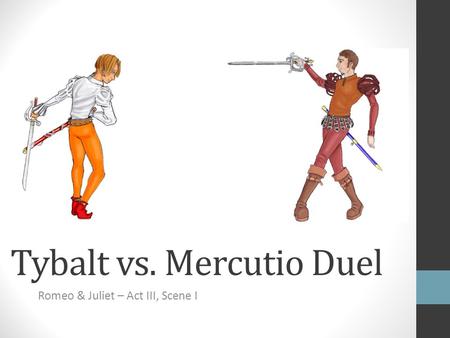 Tybalt vs. Mercutio Duel