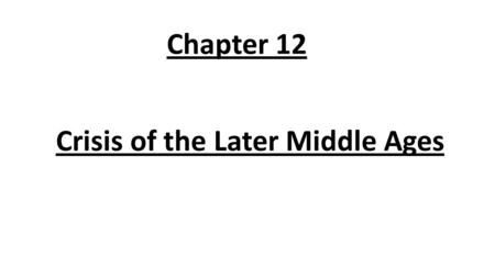 Chapter 12 Crisis of the Later Middle Ages.