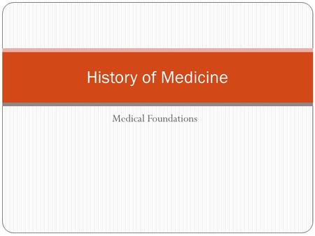 History of Medicine Medical Foundations.
