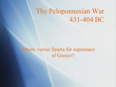 The Peloponnesian War 431-404 BC Athens versus Sparta for supremacy of Greece!!