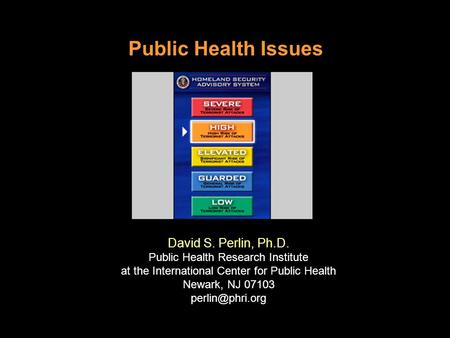 Public Health Issues David S. Perlin, Ph.D.