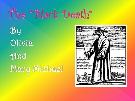 The “Black Death” By Olivia And Mary Michael.