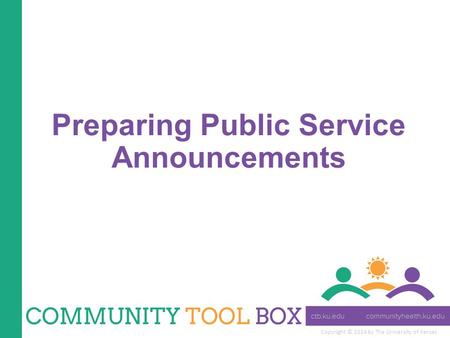 Copyright © 2014 by The University of Kansas Preparing Public Service Announcements.