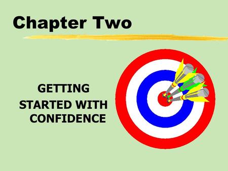 Chapter Two GETTING STARTED WITH CONFIDENCE Chapter Two Table of Contents zThe Roots of Public Speaking Anxiety zPublic Speaking Anxiety: Forms and Consequences.