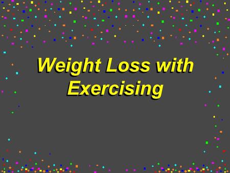 Weight Loss with Exercising. Problem H I would like to loss 30 lbs. H Need to increase exercise time in a week currently only exercising 2 hours a week.