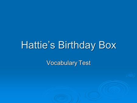 Hattie’s Birthday Box Vocabulary Test.