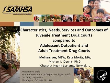 1 Characteristics, Needs, Services and Outcomes of Juvenile Treatment Drug Courts compared to Adolescent Outpatient and Adult Treatment Drug Courts Melissa.