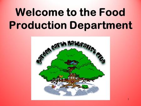 Welcome to the Food Production Department 1. 2 Every place on Earth is an ecosystem, including our club site.