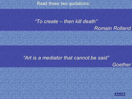 “To create – then kill death” Romain Rolland