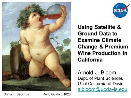 Arnold J. Bloom Dept. of Plant Sciences U. of California at Davis  Using Satellite & Ground Data to Examine Climate.