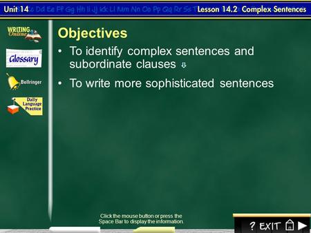 Objectives To identify complex sentences and subordinate clauses 