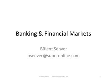 Banking & Financial Markets Bülent Şenver 1Bülent Şenver