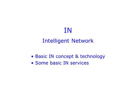 IN Intelligent Network Basic IN concept & technology