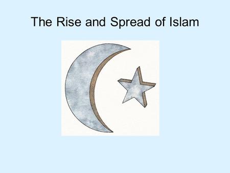 The Rise and Spread of Islam. Time period: 632-present Location: Arabian Peninsula Founder: Mohamed Holy Book: Quran –written in Arabic.