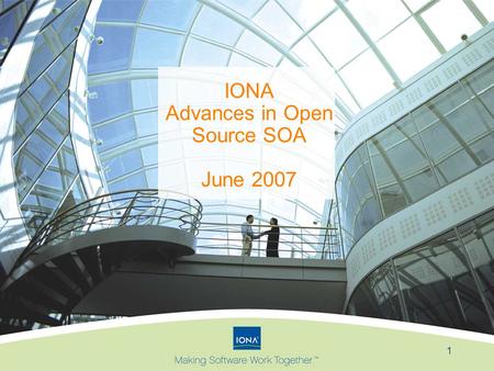 1 IONA Advances in Open Source SOA June 2007. 2 Agenda Background Open Source Strategy Open Source Product Line Open Source Community Q&A.