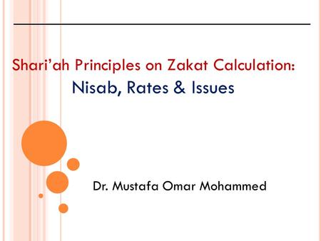 Nisab, Rates & Issues Shari’ah Principles on Zakat Calculation: