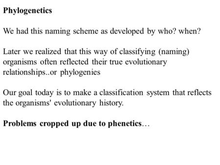 Phylogenetics We had this naming scheme as developed by who? when?