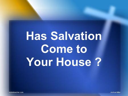 Has Salvation Come to Your House ?. Who then can be saved? Mark 10:17~27.