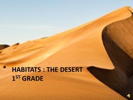 HABITATS : THE DESERT 1ST GRADE